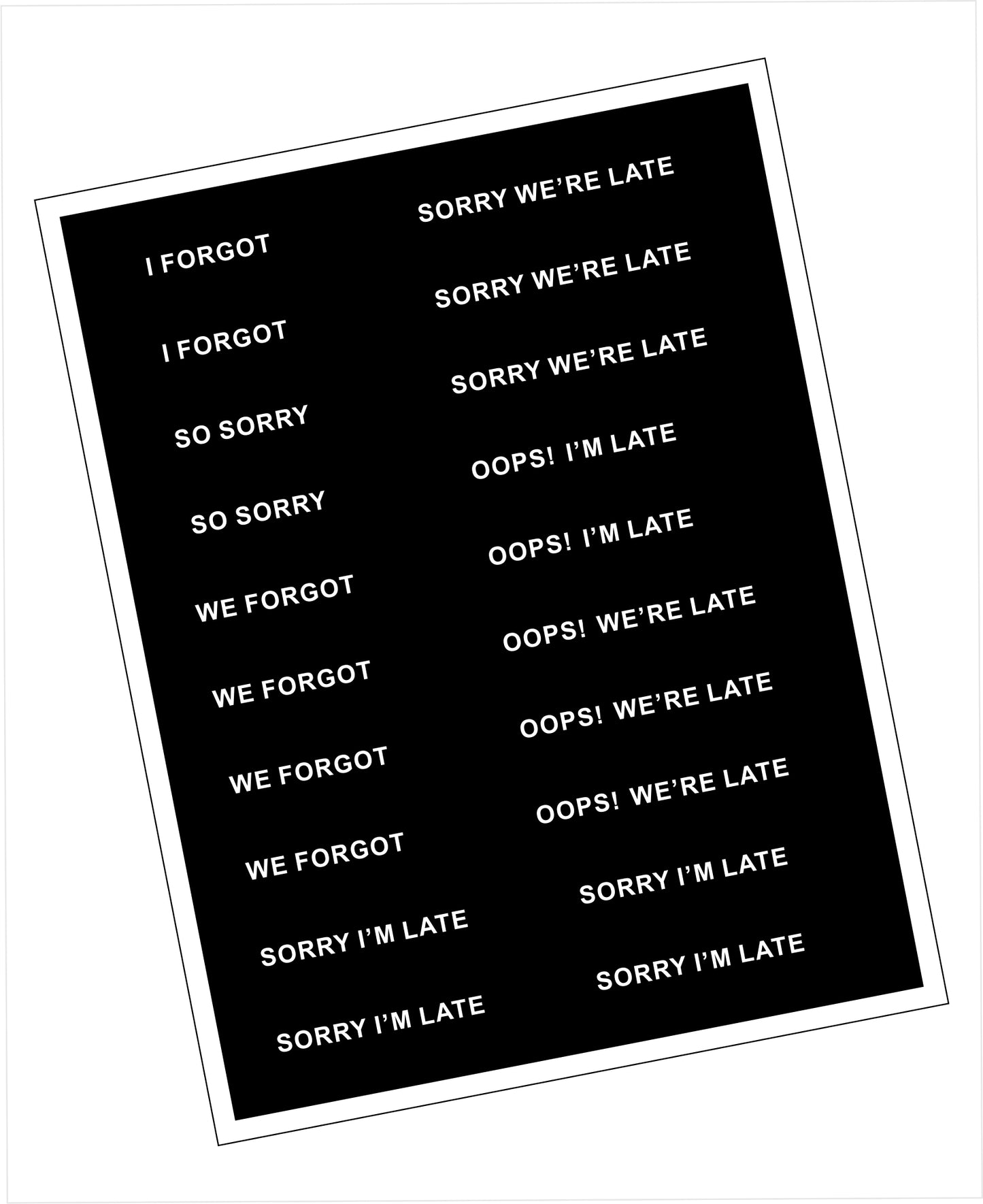 Printed sentiment card with a variety of sentiments about being late or forgetting - White text on black