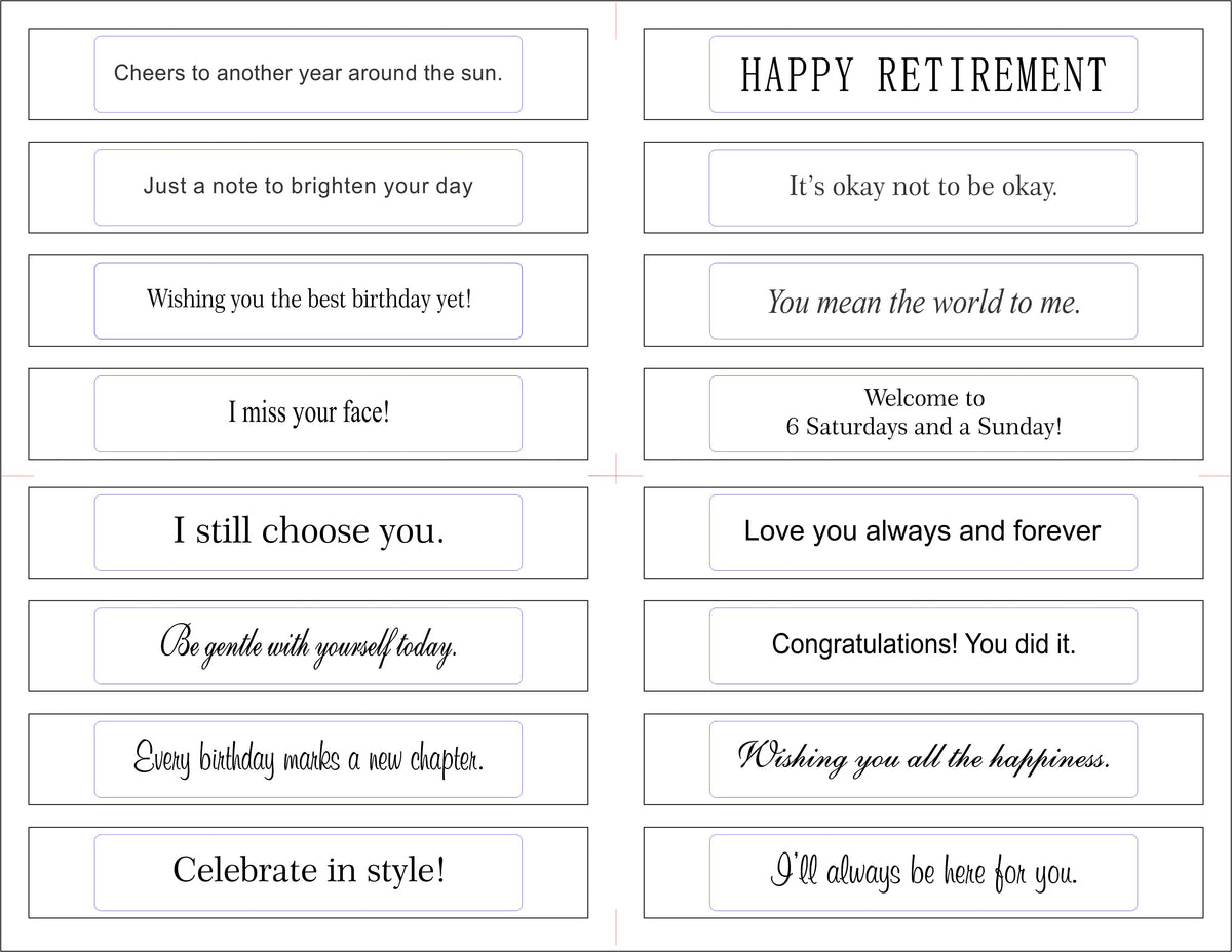 Printed sentiment strips for Gina K Designs Master Layouts 14 shorter die - Traditional 1 sheet with 16 heartfelt sentiments in a variety of font styles on premium white cardstock