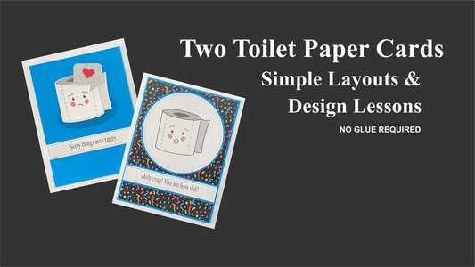 Two Toilet Paper Cards: Simple Layouts and Design Lessons