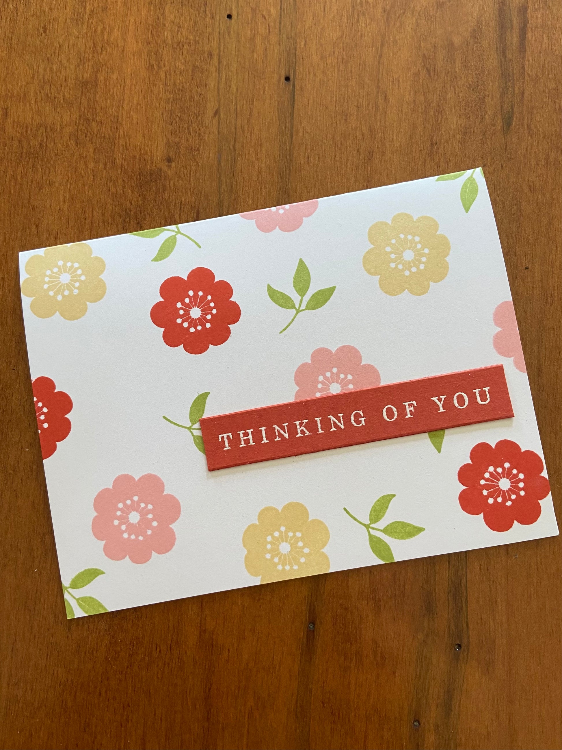 Floral Thinking of You card; handmade. Pink, yellow and mahogany flowers with little green leaves