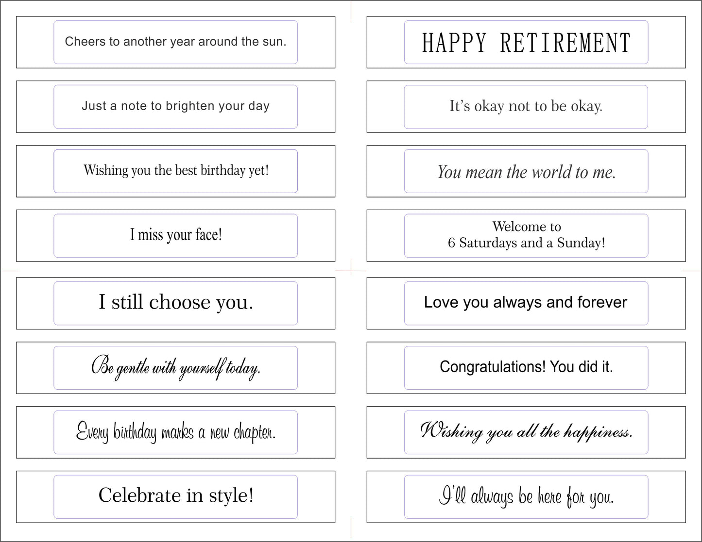 Printed sentiment strips for Gina K Designs Master Layouts 14 shorter die - Traditional 1 sheet with 16 heartfelt sentiments in a variety of font styles on premium white cardstock