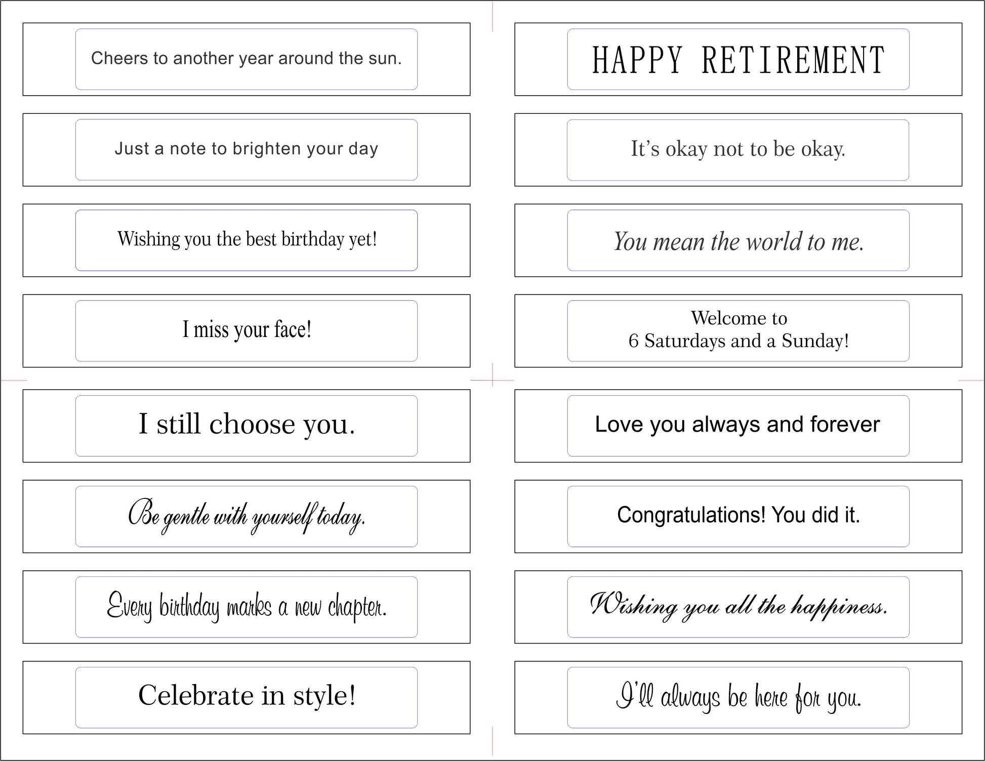 Printed sentiment strips for Gina K Designs Master Layouts 14 shorter die - Traditional 1 sheet with 16 heartfelt sentiments in a variety of font styles on premium white cardstock