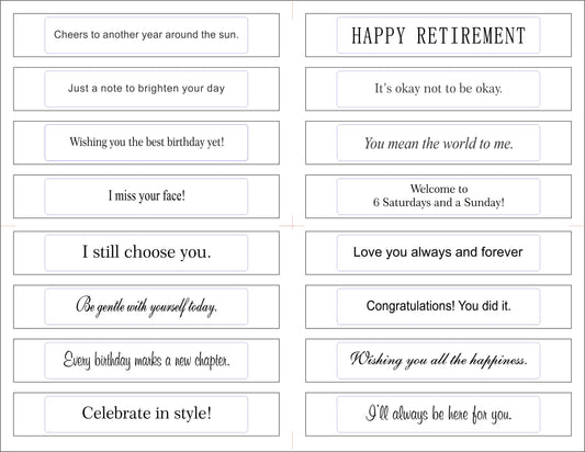 Printed sentiment strips for Gina K Designs Master Layouts 14 shorter die - Traditional 1 sheet with 16 heartfelt sentiments in a variety of font styles on premium white cardstock